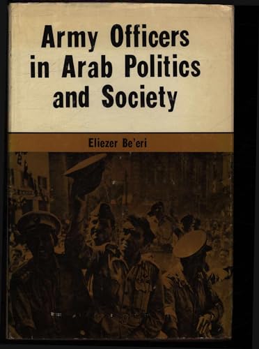 Army Officers in Arab Politics and Society