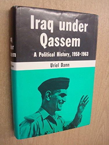 Iraq under Qassem;: A political history, 1958-1963 (9780269670640) by Dann, Uriel