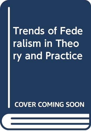 Trends of federalism in theory and practice (9780269670657) by Friedrich, Carl J
