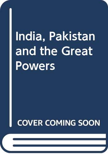 9780269671999: India, Pakistan and the Great Powers