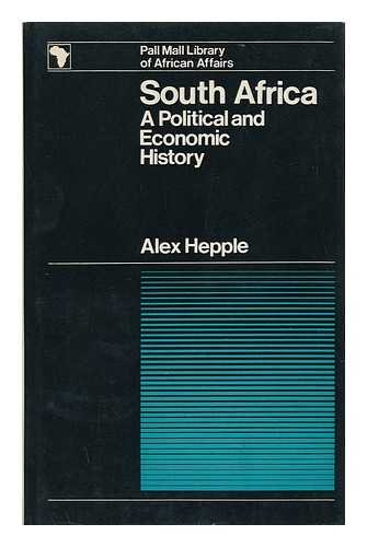 Stock image for South Africa: a political and economic history [Hardcover] [Jan 01, 1967] Hepple, Alexander (1904-) for sale by Devils in the Detail Ltd