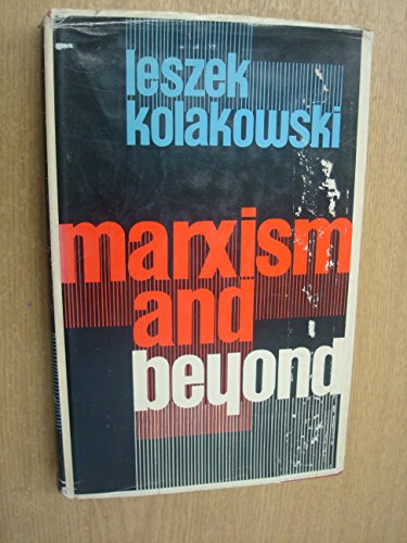 Marxism and beyond: on historical understanding and individual responsibility; (9780269673405) by KoÅ‚akowski, Leszek