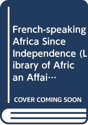 Imagen de archivo de French-speaking Africa since independence (Pall Mall library of African affairs) a la venta por ThriftBooks-Atlanta