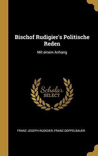 Stock image for Bischof Rudigier's Politische Reden: Mit einem Anhang (German Edition) for sale by Lucky's Textbooks