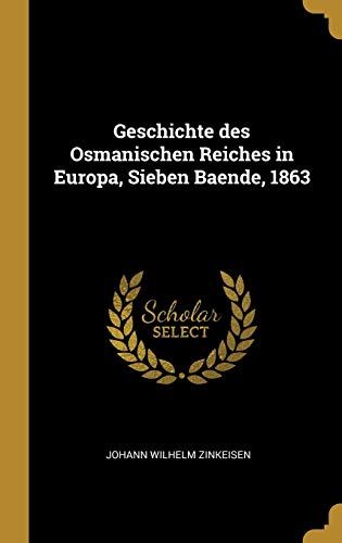 9780270036619: Geschichte des Osmanischen Reiches in Europa, Sieben Baende, 1863
