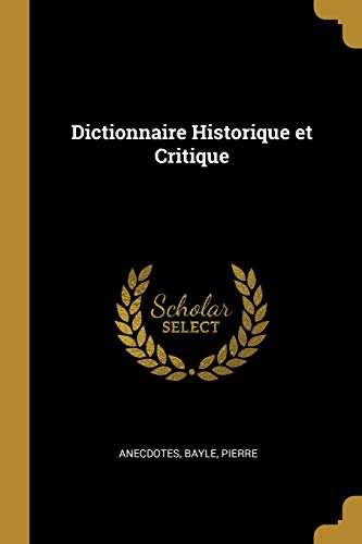 9780270052367: Dictionnaire Historique et Critique