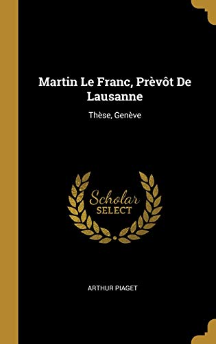 9780270072839: Martin Le Franc, Prvt De Lausanne: Thse, Genve