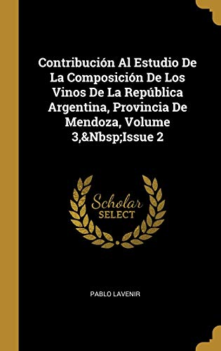 Imagen de archivo de Contribucin Al Estudio De La Composicin De Los Vinos De La Repblica Argentina, Provincia De Mendoza, Volume 3, Issue 2 (Spanish Edition) a la venta por Lucky's Textbooks