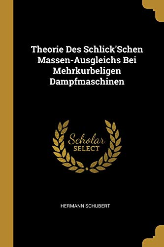 9780270077124: Theorie Des Schlick'Schen Massen-Ausgleichs Bei Mehrkurbeligen Dampfmaschinen
