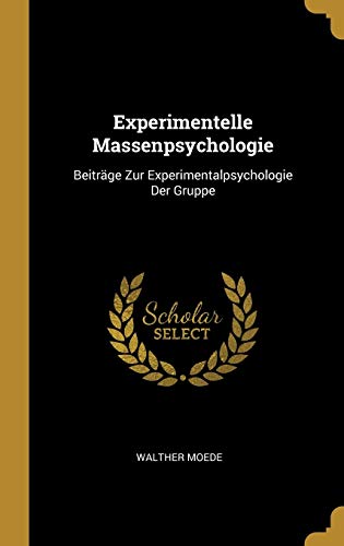 Beispielbild fr Experimentelle Massenpsychologie: Beitrge Zur Experimentalpsychologie Der Gruppe (German Edition) zum Verkauf von Lucky's Textbooks