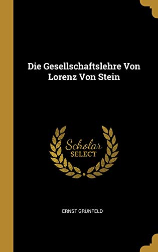Stock image for Die Gesellschaftslehre Von Lorenz Von Stein (German Edition) for sale by Lucky's Textbooks