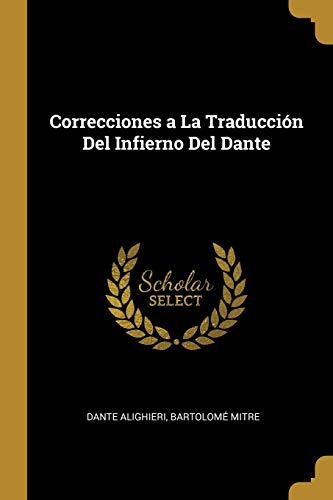 Imagen de archivo de Correcciones a La Traduccin Del Infierno Del Dante (Spanish Edition) a la venta por Lucky's Textbooks