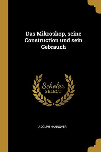 9780270096309: Das Mikroskop, seine Construction und sein Gebrauch