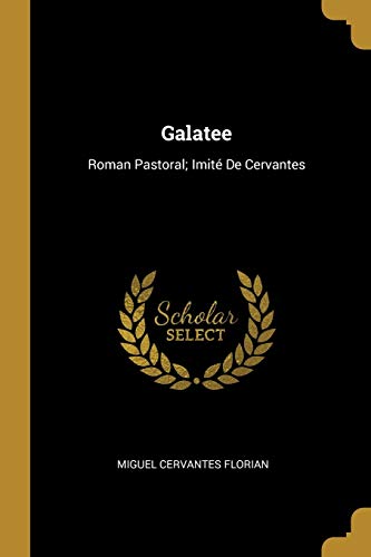 Stock image for Galatee: Roman Pastoral; Imit De Cervantes (Spanish Edition) for sale by Lucky's Textbooks