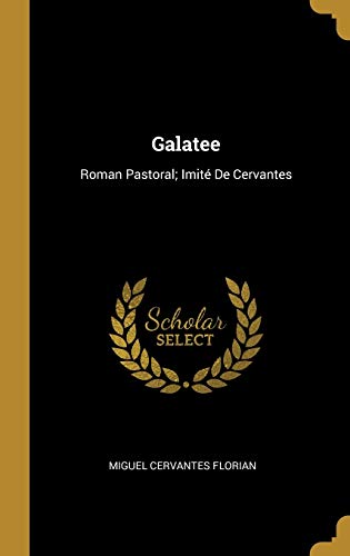 9780270098150: Galatee: Roman Pastoral; Imit De Cervantes