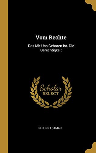 Stock image for Vom Rechte: Das Mit Uns Geboren Ist. Die Gerechtigkeit (German Edition) for sale by Lucky's Textbooks