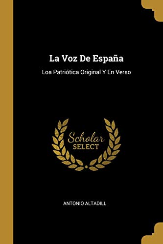 9780270109665: La Voz De Espaa: Loa Patritica Original Y En Verso