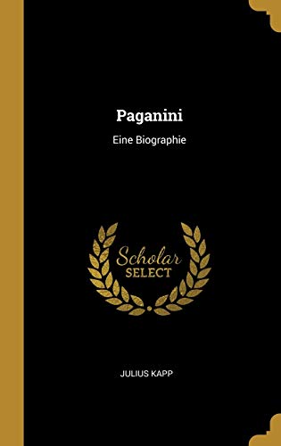 Beispielbild fr Paganini. Eine Biographie von Dr. Julius Kapp zum Verkauf von Sigrun Wuertele buchgenie_de
