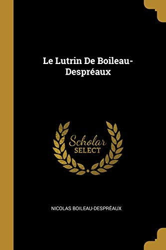 9780270147483: Le Lutrin De Boileau-Despraux