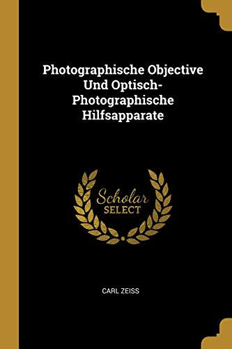 9780270152203: Photographische Objective Und Optisch-Photographische Hilfsapparate