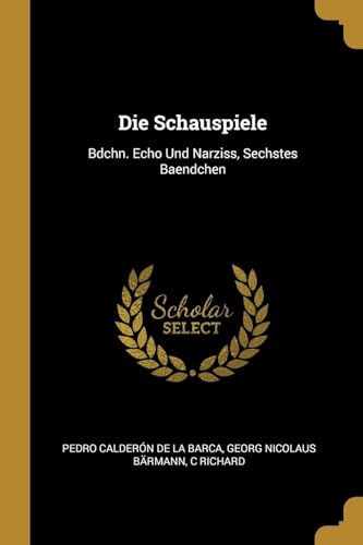 9780270192049: Die Schauspiele: Bdchn. Echo Und Narziss, Sechstes Baendchen