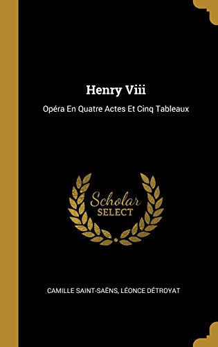 9780270197778: Henry Viii: Opra En Quatre Actes Et Cinq Tableaux