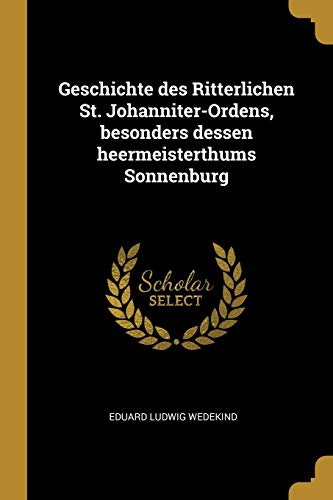 9780270212068: Geschichte des Ritterlichen St. Johanniter-Ordens, besonders dessen heermeisterthums Sonnenburg