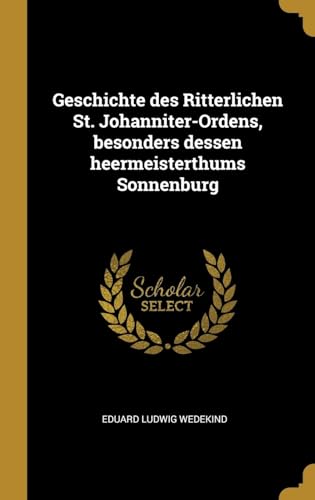 9780270212075: Geschichte des Ritterlichen St. Johanniter-Ordens, besonders dessen heermeisterthums Sonnenburg