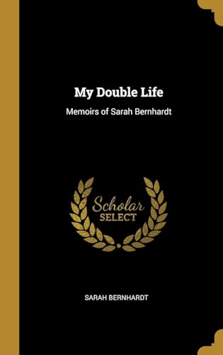 Beispielbild fr My Double Life: Memoirs of Sarah Bernhardt (German Edition) zum Verkauf von Lucky's Textbooks