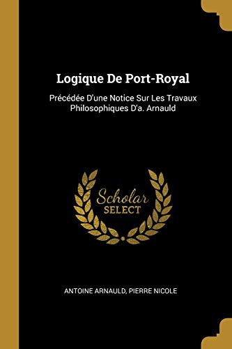 9780270232035: Logique De Port-Royal: Prcde D'une Notice Sur Les Travaux Philosophiques D'a. Arnauld
