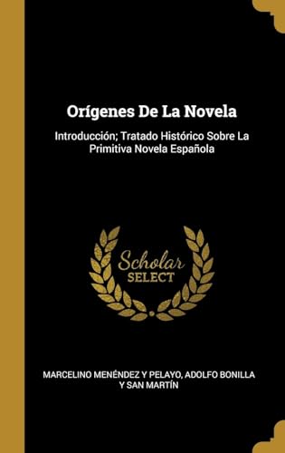 Stock image for Orgenes De La Novela: Introduccin; Tratado Histrico Sobre La Primitiva Novela Espaola (Spanish Edition) for sale by Lucky's Textbooks