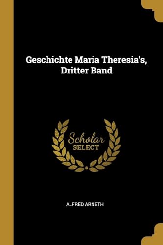9780270250732: Geschichte Maria Theresia's, Dritter Band (German Edition)
