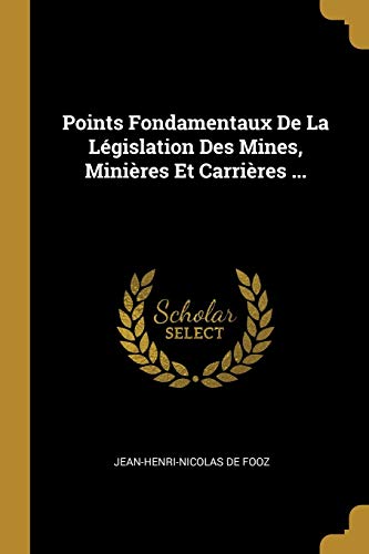 Imagen de archivo de Points Fondamentaux De La Lgislation Des Mines, Minires Et Carrires . a la venta por Buchpark