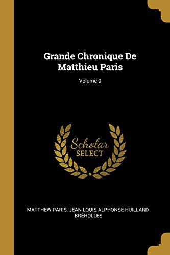 9780270265095: Grande Chronique De Matthieu Paris; Volume 9