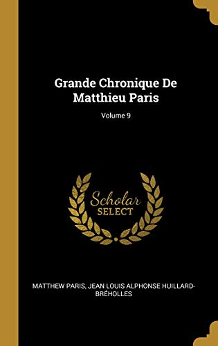 9780270265101: Grande Chronique De Matthieu Paris; Volume 9