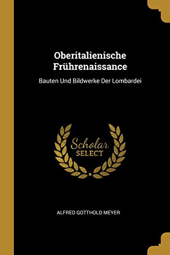 9780270283495: Oberitalienische Frhrenaissance: Bauten Und Bildwerke Der Lombardei