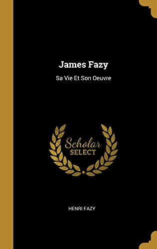 Imagen de archivo de James Fazy: Sa Vie Et Son Oeuvre (French Edition) a la venta por ALLBOOKS1
