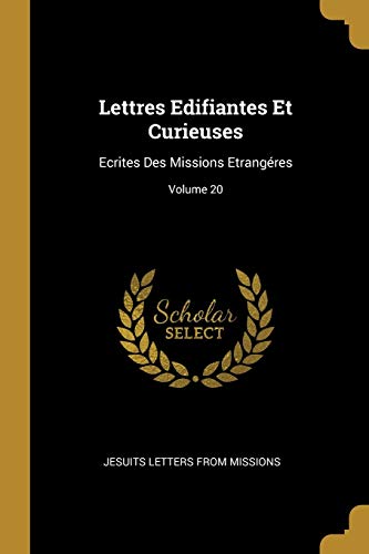 9780270304817: Lettres Edifiantes Et Curieuses: Ecrites Des Missions Etrangres; Volume 20