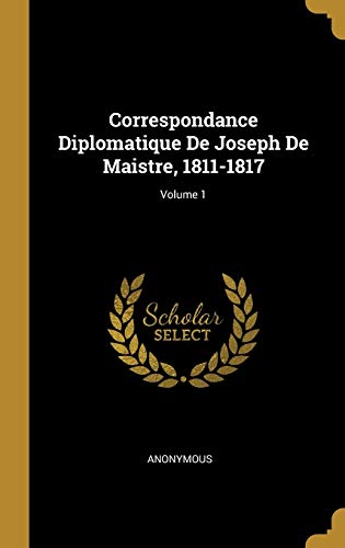 9780270308105: Correspondance Diplomatique De Joseph De Maistre, 1811-1817; Volume 1