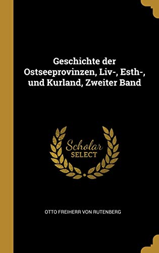 Stock image for Geschichte der Ostseeprovinzen, Liv-, Esth-, und Kurland, Zweiter Band (German Edition) for sale by Lucky's Textbooks