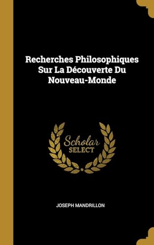 Stock image for Recherches Philosophiques Sur La Dcouverte Du Nouveau-Monde (French Edition) for sale by Lucky's Textbooks