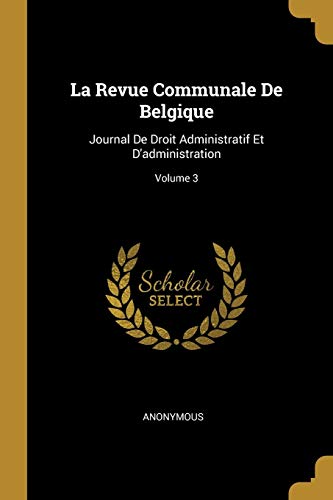 9780270339956: La Revue Communale De Belgique: Journal De Droit Administratif Et D'administration; Volume 3