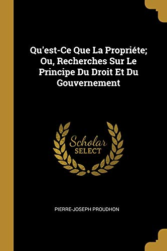 9780270340273: Qu'est-Ce Que La Proprite; Ou, Recherches Sur Le Principe Du Droit Et Du Gouvernement