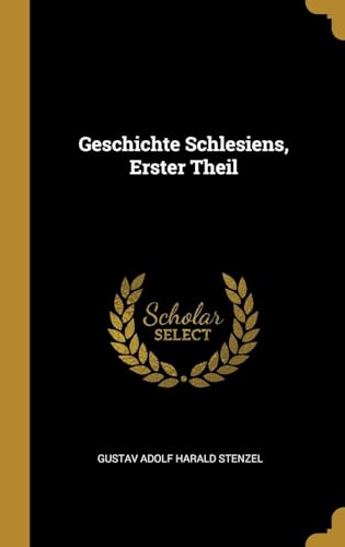 9780270353501: Geschichte Schlesiens, Erster Theil (German Edition)