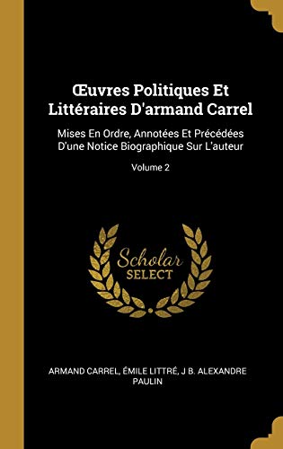 9780270360448: Œuvres Politiques Et Littraires D'armand Carrel: Mises En Ordre, Annotes Et Prcdes D'une Notice Biographique Sur L'auteur; Volume 2