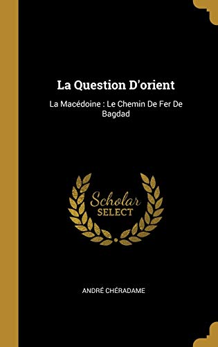 9780270386028: La Question D'orient: La Macdoine: Le Chemin De Fer De Bagdad