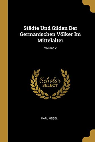 Beispielbild fr Stdte Und Gilden Der Germanischen Vlker Im Mittelalter; Volume 2 zum Verkauf von Buchpark