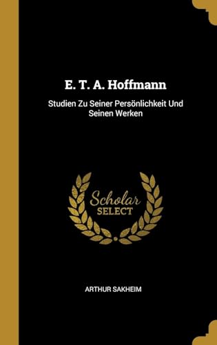 9780270408621: E. T. A. Hoffmann: Studien Zu Seiner Persnlichkeit Und Seinen Werken (German Edition)