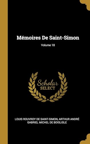 Imagen de archivo de Mmoires De Saint-Simon; Volume 18 (French Edition) a la venta por Lucky's Textbooks