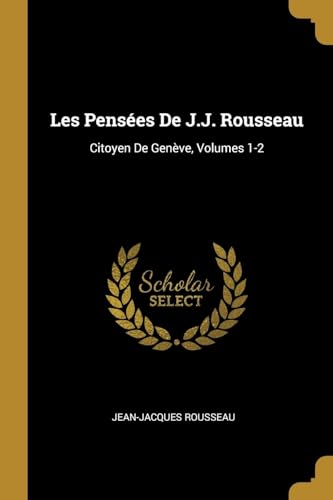 9780270424331: Les Penses De J.J. Rousseau: Citoyen De Genve, Volumes 1-2 (French Edition)